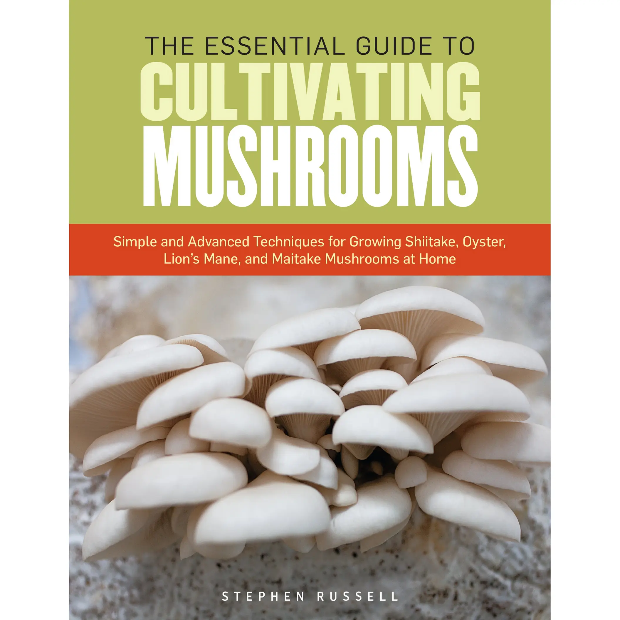 The Essential Guide to Cultivating Mushrooms by Stephen Russell [Paperback Book]