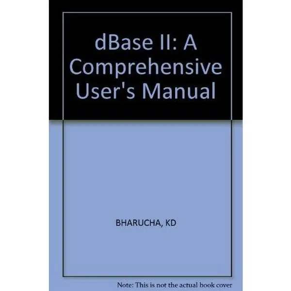 USED-dBASE II--A Comprehensive User's Manual by Kerman D. Bharucha (Paperback)