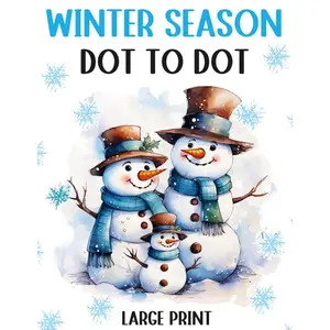 Winter Season Dot to Dot Book For Adults: Large Print Dot to Dots Adult Seniors | Winter Christmas Scenes, Animals, Patterns, Landscapes Paperback – October 13, 2023