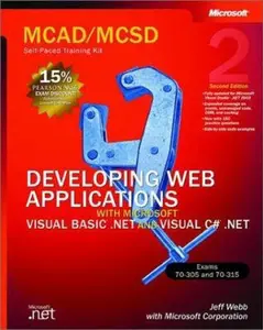 USED-McAd/McSd Self-Paced Training Kit: Developing Web Applications With Microsoft Visual Basic.Net and Microsoft Visual C#.Net : Exams 70-305 and 70-315 by Jeff Webb (Hardcover)