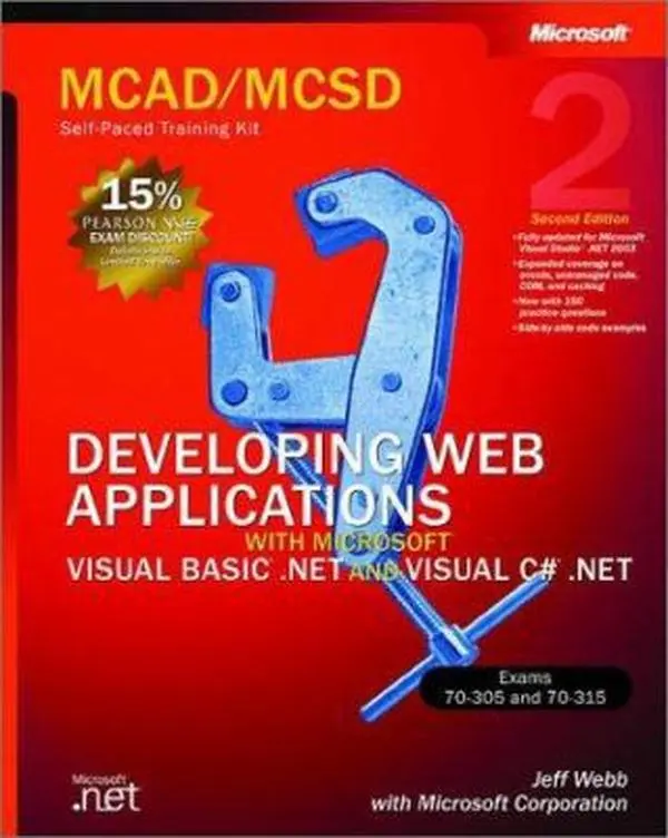 USED-McAd/McSd Self-Paced Training Kit: Developing Web Applications With Microsoft Visual Basic.Net and Microsoft Visual C#.Net : Exams 70-305 and 70-315 by Jeff Webb (Hardcover)