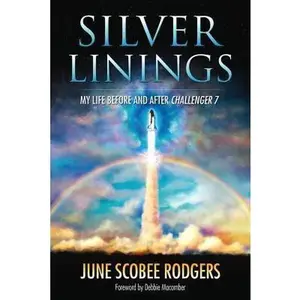 USED-Silver Linings: My Life Before and After Challenger 7 by June Scobee Rodgers (Hardcover)
