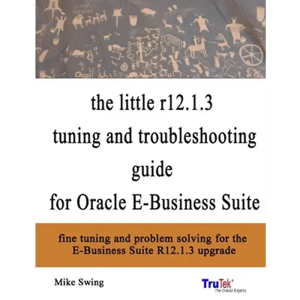 The little r12.1.3 upgrade tuning and troubleshooting guide for Oracle E-Business Suite - Paperback