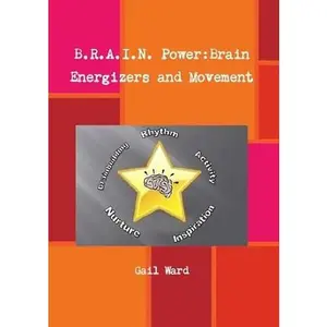 USED-B.R.A.I.N. Power:Brain Energizers and Movement by Gail Ward (Paperback)