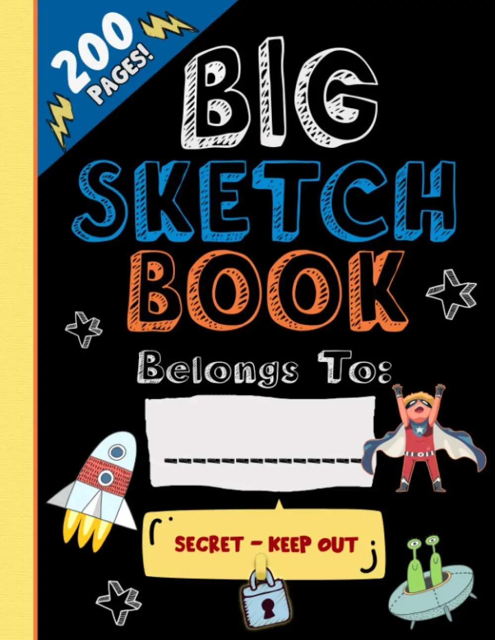 A Big Sketch Pad for Kids: The Bigger Expanded "Secret-Keep Out" Sketchbook for Kids is Perfect for Drawing, Coloring, Sketching and More