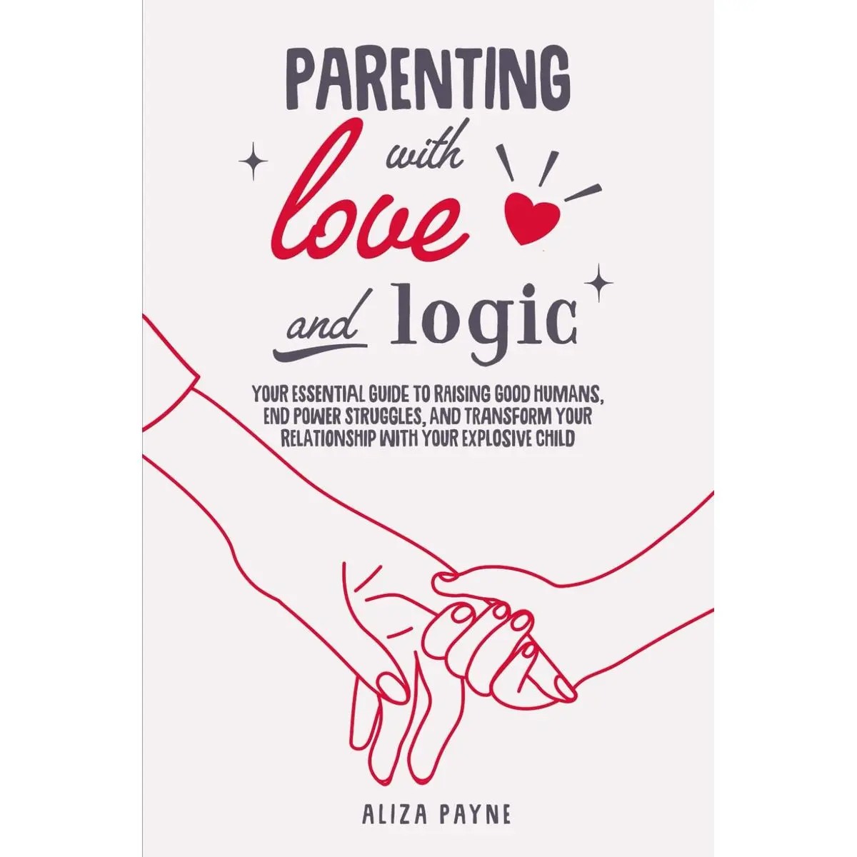 Parenting With Love and Logic: Your Essential Guide to Raising Good Humans, End Power Struggles, and Transform Your Relationship With Your Explosive Child Paperback – Large Print, July 31, 2024