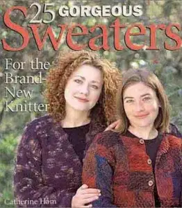 USED-25 Gorgeous Sweaters for the Brand-New Knitter: Sophisticated Sweaters For Novice Knitters by Catherine Ham (Hardcover)
