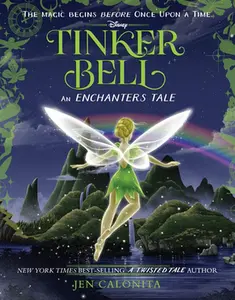 Tinker Bell: An Enchanters Tale -- Jen Calonita, Hardcover