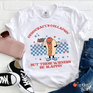 Democracy's Collapsin' But These Weiners Be Slappin' Teacher T-Shirt