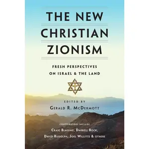 USED-The New Christian Zionism: Fresh Perspectives on Israel and the Land by McDermott, Gerald R. (Paperback)