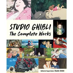 Studio Ghibli: The Complete Works -- Studio Ghibli, Hardcover