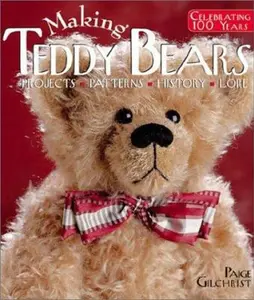 USED-Making Teddy Bears: Projects, Patterns, History, Lore by Paige Gilchrist (Hardcover)