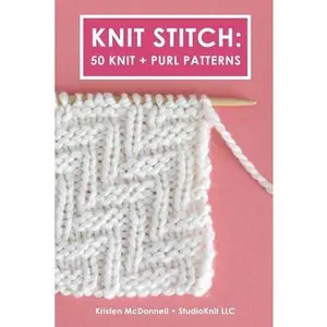 Knit Stitch: 50 Knit + Purl Patterns -- Kristen McDonnell, Paperback