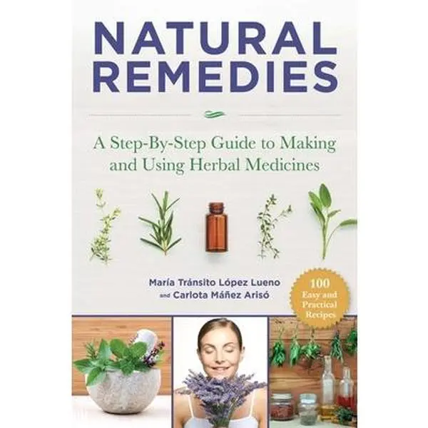 USED-Natural Remedies: A Step-By-Step Guide to Making and Using Herbal Medicines by L?pez Luengo, Mar?a Tr?nsito (Paperback)