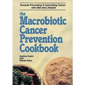 USED-The Macrobiotic Cancer Prevention Cookbook by Aveline Kushi (Paperback)