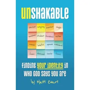 USED-Unshakable: Finding Your Identity in Who God Says You Are by Matt Ewart (Paperback)