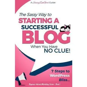 USED-Starting a Successful Blog when you have NO CLUE! - 7 Steps to WordPress Bliss... by Guide, A. Sassyzengirl (Paperback)