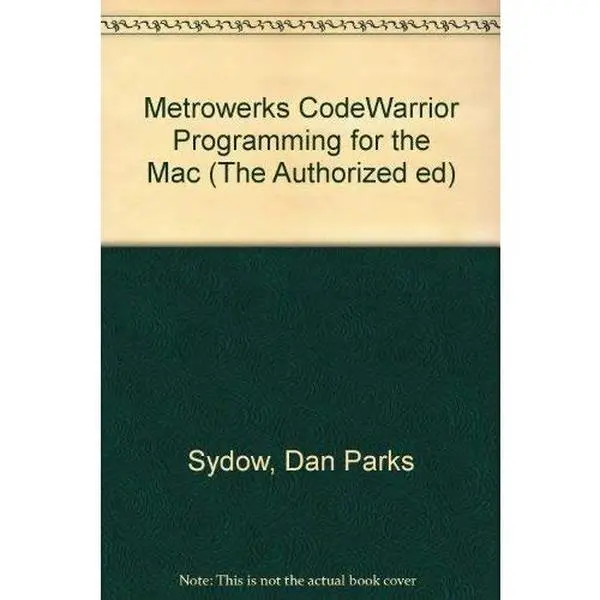 USED-Metrowerks Codewarrior Programming for the Mac (The Authorized Ed) by Dan Parks Sydow (Paperback)