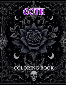 Coloring Book Goth 70 Dark and Unique Illustrations for Adults and Teens: Express Your Creativity with Designs to Paint, Relieve Stress, and Explore the Dark Aesthetic