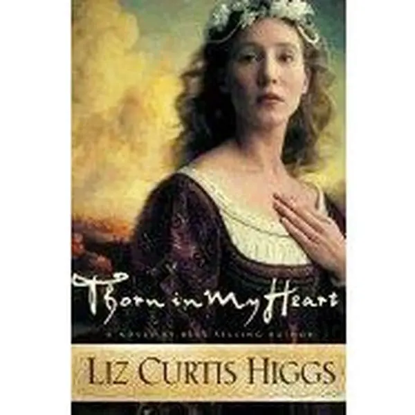 USED Book - Thorn in My Heart by Liz Curtis Higgs (Hardcover) - english