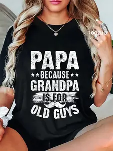 100% Cotton Mens Papa Because Grandpa is for Old Guys - Family Dad Father T-Shirt