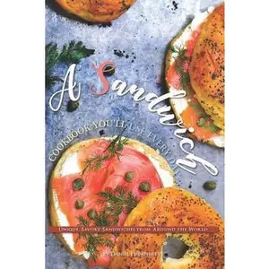 USED-A Sandwich Cookbook You'll Use Every Day: Unique, Savory Sandwiches from Around the World by Humphreys, Daniel (Paperback)