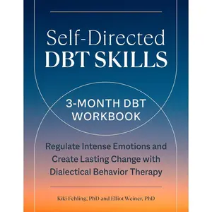 Self-Directed DBT Skills: A 3-Month DBT Workbook to Regulate Intense Emotions and Create Lasting Change with Dialectical Behavior Therapy Paperback – March 7, 2023