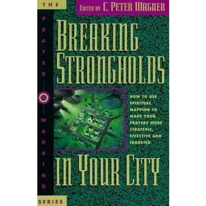USED Book - Breaking strongholds in your city: How to use spiritual mapping to make your prayers more strategic, effective, and targeted (The Prayer warrior series) by C. Peter Wagner (Paperback) - english