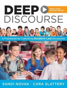 USED-Deep Discourse: A Framework for Cultivating Student-Led Discussions--Use Conversation to Raise Student Learning, Motivation, and Engagement in K-12 Cl by Novak, Sandi (Paperback)