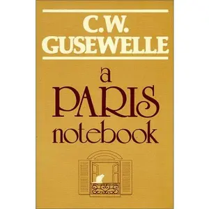 USED-A Paris Notebook by C. W. Gusewelle (Paperback)