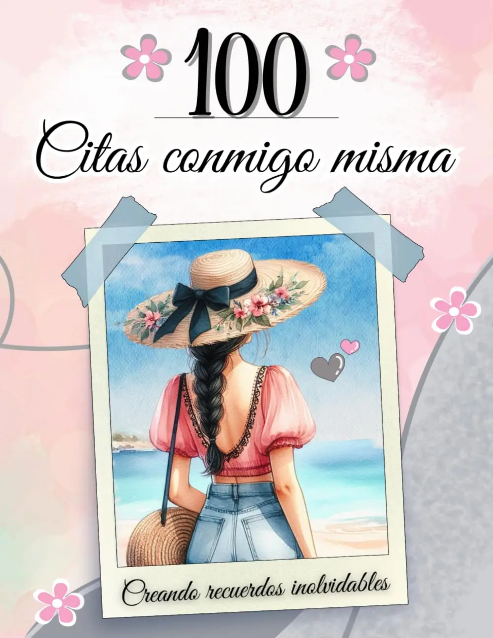 100 Citas conmigo misma: Libro crear recuerdos para mujeres. (Spanish Edition)