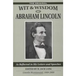 USED-Wit & Wisdom of Abraham Lincoln: As Reflected in His Letters And Speeches by H. Jack Lang Abraham Lincoln (Paperback)
