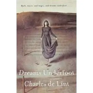USED-Dreams Underfoot: The Newford Collection by De Lint, Charles (Paperback)