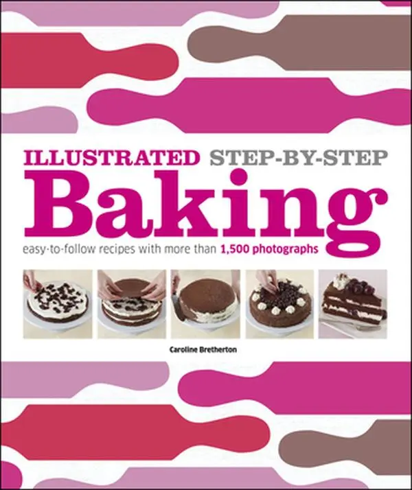 USED Book - Illustrated Step-By-Step Baking: Easy-To-Follow Recipes with More Than 1,500 Photographs by Bretherton, Caroline (Hardcover) - english