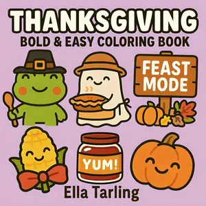 Thanksgiving – Bold & Easy Coloring Book for Kids & Adults: 40 Simple, Fun & Cozy Holiday Designs Featuring Cute turkeys, cozy pumpkins, happy pies, and cheerful corn for relaxation