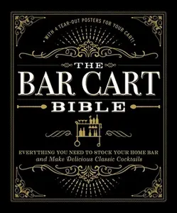 USED-The Bar Cart Bible: Everything You Need to Stock Your Home Bar and Make Delicious Classic Cocktails by Adams Media (Hardcover)