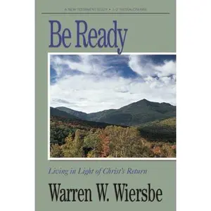 USED-Be Ready (1 & 2 Thessalonians): Living in Light of Christ's Return (The BE Series Commentary) by Warren W. Wiersbe (Paperback)