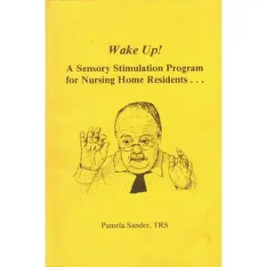 USED-Wake Up! a Sensory Stimulation Program for Nursing Home Residents by Pamela Sander (Paperback)