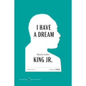 I Have a Dream American Classics Edition (HarperCollins American Classics) by Martin Luther King, Jr.||Martin Luther King, III||Bernice A. King||Dexter Scott King [Paperback Book]