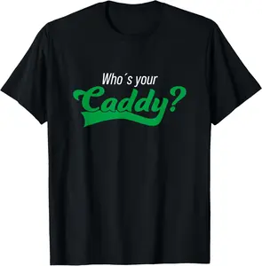 100% Cotton Golf Player Funny Caddy Costume Tournament Who´s your Caddy T-Shirt