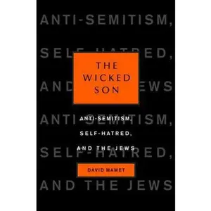 USED-The Wicked Son: Anti-Semitism, Self-hatred, and the Jews (Jewish Encounters) by David Mamet (Hardcover)