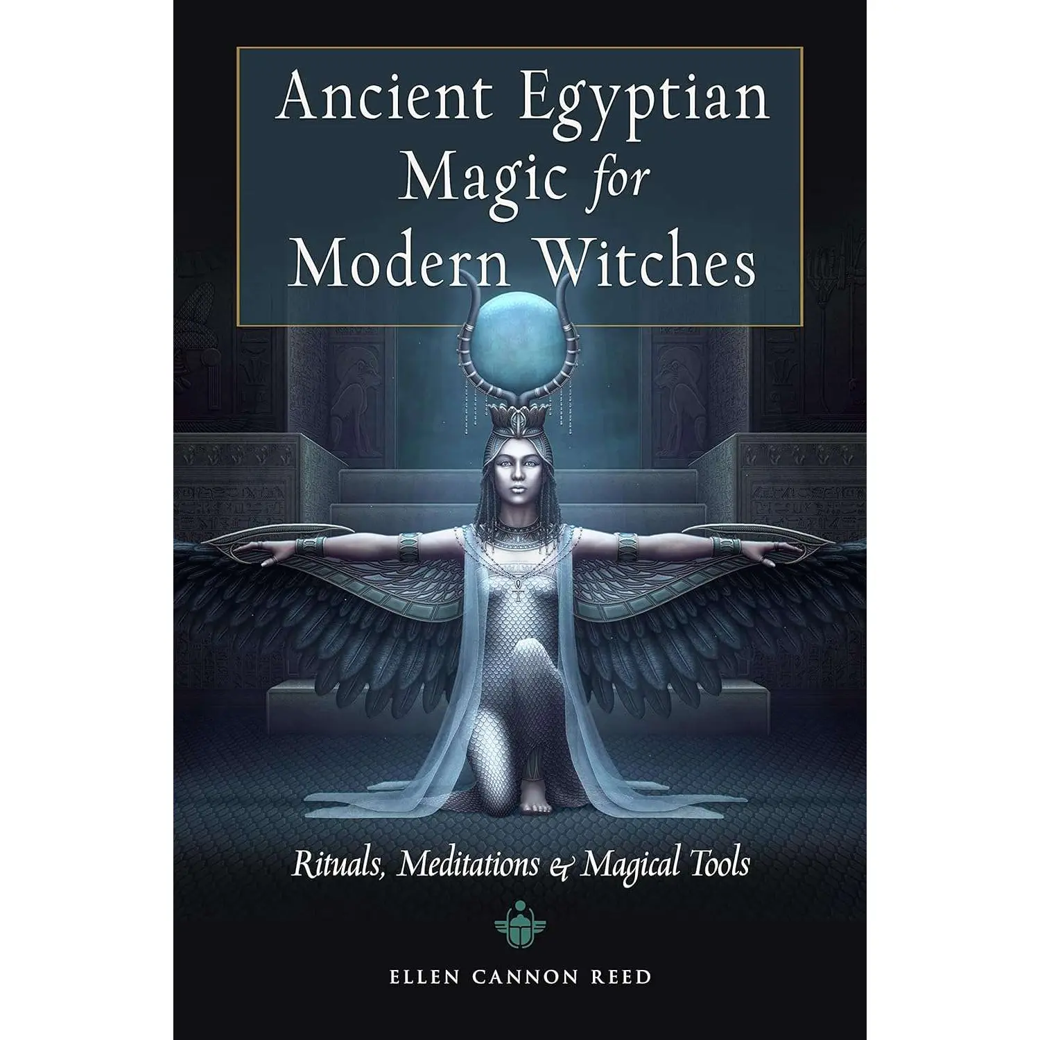 Ancient Egyptian Magic for Modern Witches by Ellen Cannon Reed — Kemetic Practice Book