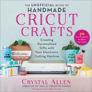 USED-The Unofficial Book of Handmade Cricut Crafts: Creating Personalized Gifts with Your Electronic Cutting Machine by Allen, Crystal (Paperback)