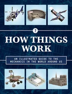 USED-How Things Work 2nd Edition: An Illustrated Guide to the Mechanics Behind the World Around Us (Hardcover)