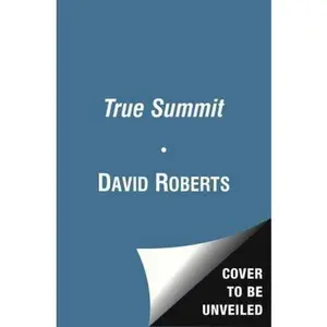 USED-True Summit: What Really Happened on the Legendary Ascent of Annapurna by Roberts, David (Paperback)