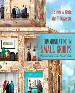USED-Communicating in Small Groups: Principles and Practices (8th Edition) by Steven A. Beebe (Paperback)