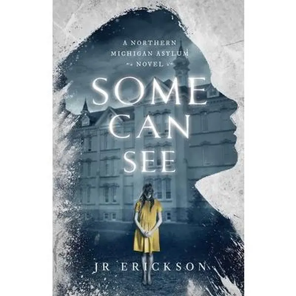 Some Can See: A Northern Michigan Asylum Novel - J.R. Erickson, Paperback Format Ghost Stories with Female Characters, Paranormal Abilities & Thriller Elements, Books