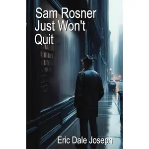 USED-Sam Rosner Just Won't Quit (Chicago Stories) by Eric Dale Joseph (Paperback)