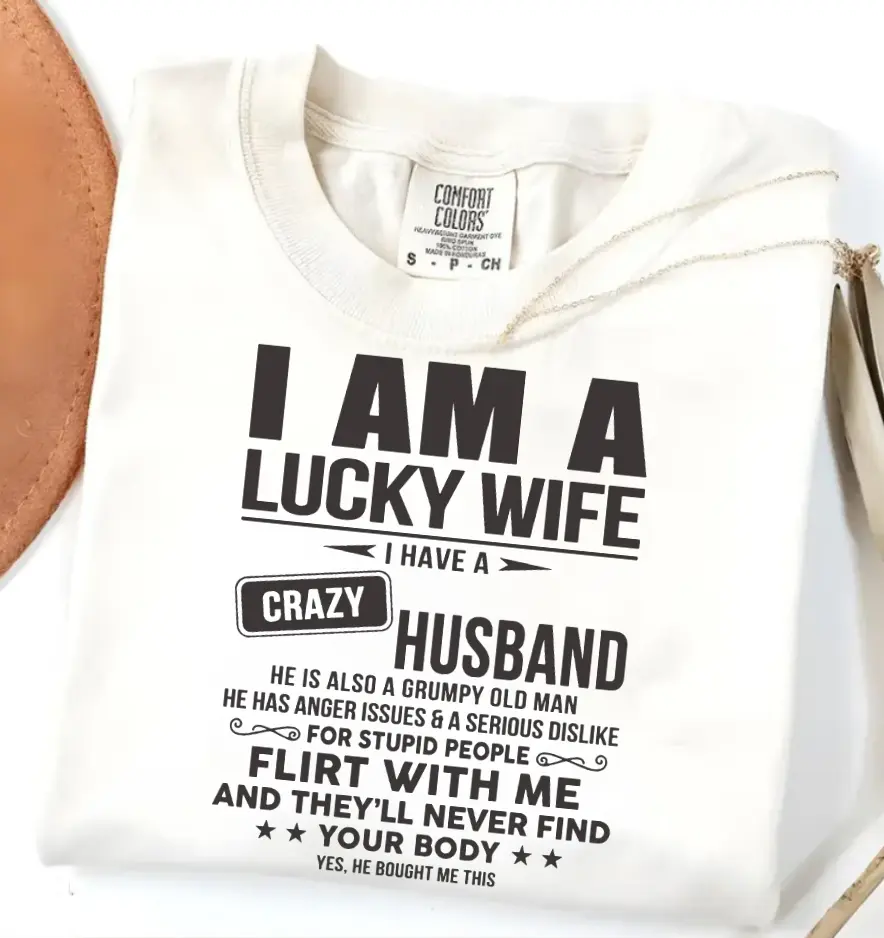 Comfort Colors I Am A Lucky Wife, I Have A Crazy Husband T-shirt, Valentine's Day, Funny, Married Couple Shirt, Anniversary, Love, Wife Shirt, Gift For Her