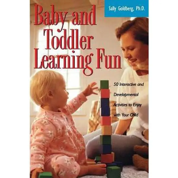 USED-Baby and Toddler Learning Fun: 50 Interactive and Developmental Activities to Enjoy with Your Child by Goldberg, Sally (Paperback)